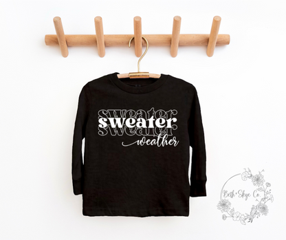 SWEATER WEATHER (WHITE FONT)- TODDLER LONG SLEEVE