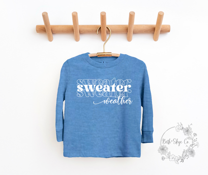 SWEATER WEATHER (WHITE FONT)- TODDLER LONG SLEEVE