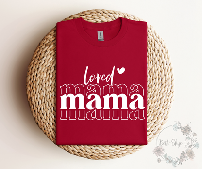 LOVED MAMA (WHITE FONT)