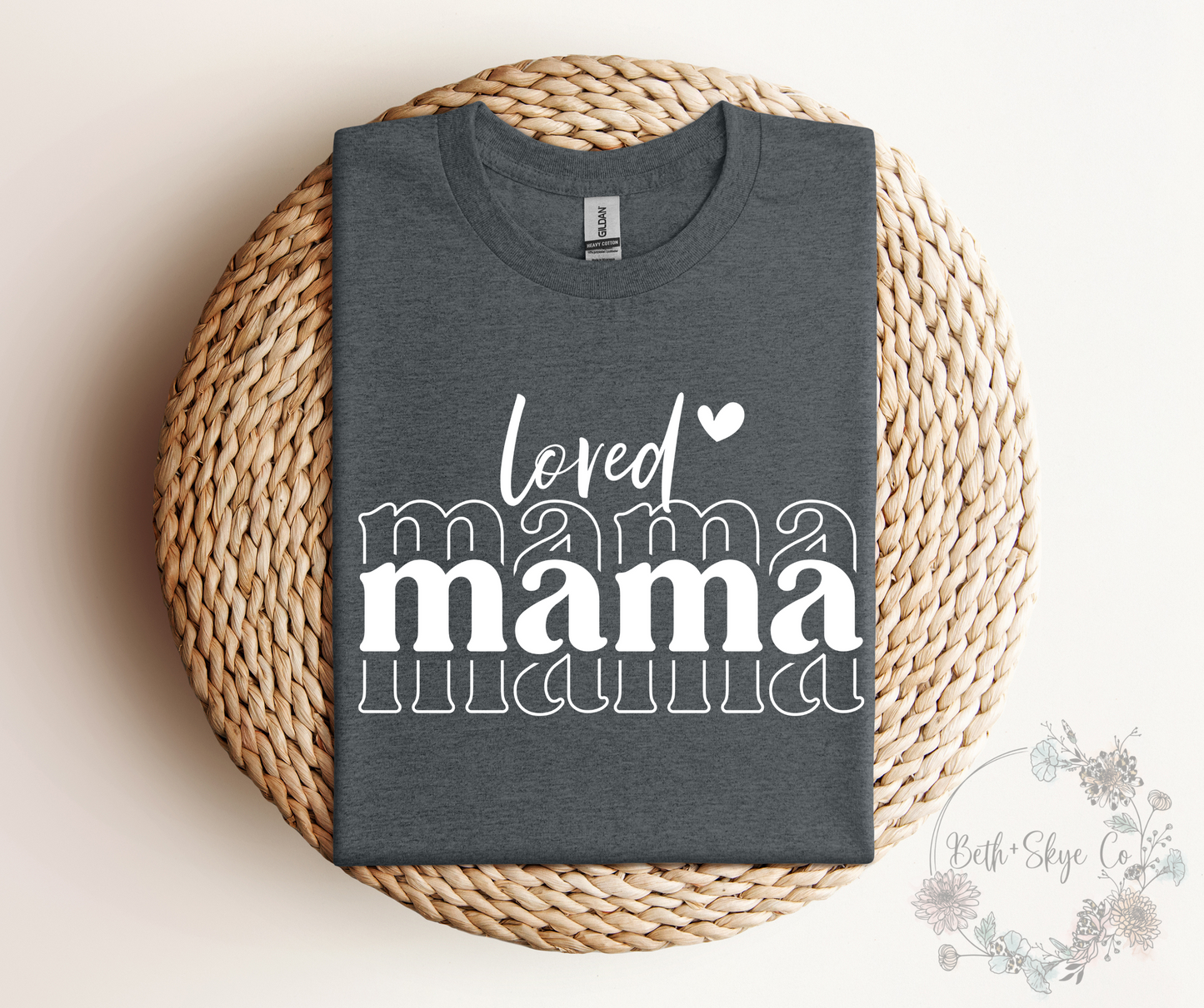 LOVED MAMA (WHITE FONT)