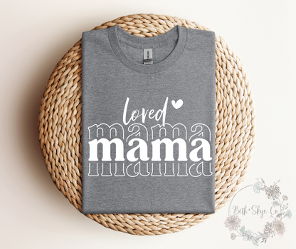 LOVED MAMA (WHITE FONT)