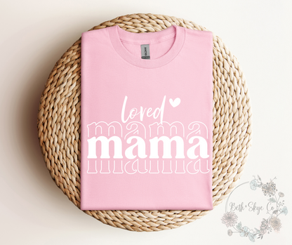 LOVED MAMA (WHITE FONT)