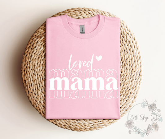 LOVED MAMA (WHITE FONT)