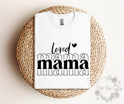 LOVED MAMA (BLACK FONT)