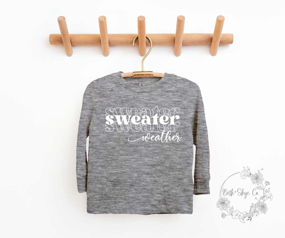 SWEATER WEATHER (WHITE FONT)- TODDLER LONG SLEEVE