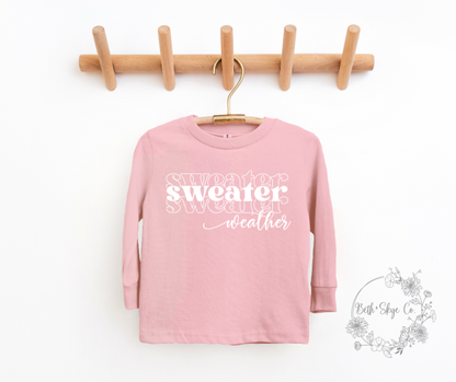 SWEATER WEATHER (WHITE FONT)- TODDLER LONG SLEEVE