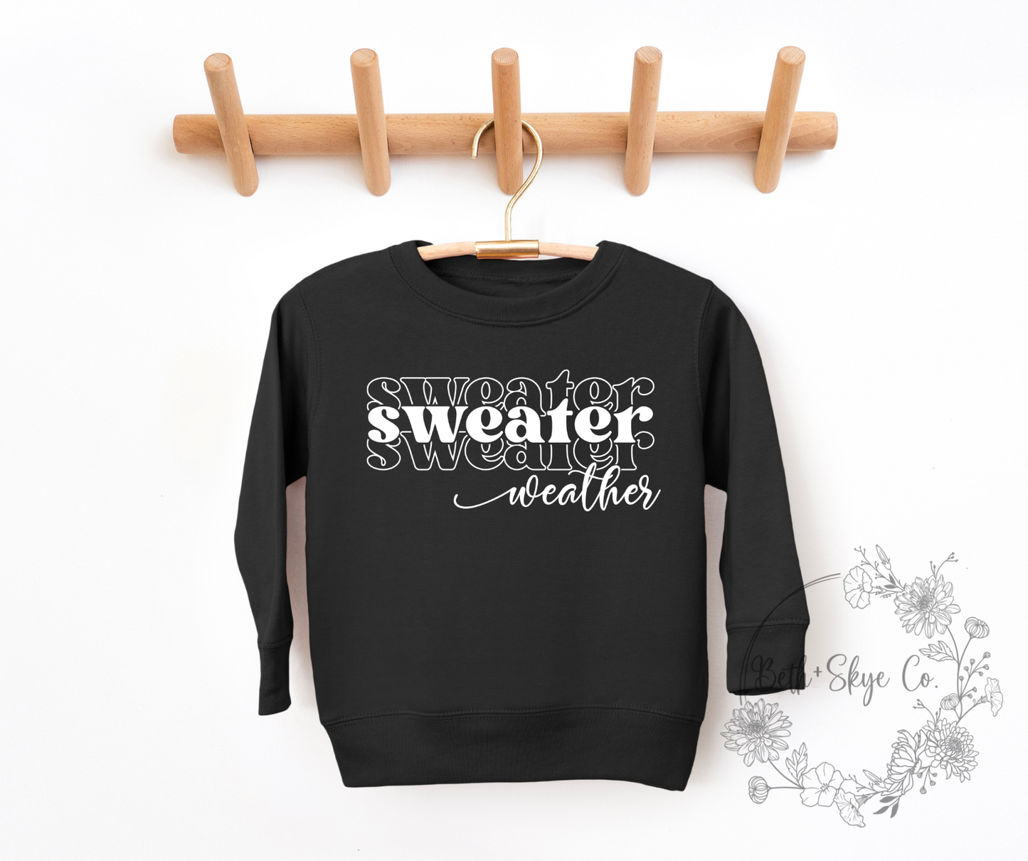 SWEATER WEATHER (WHITE FONT)- TODDLER SWEATSHIRT